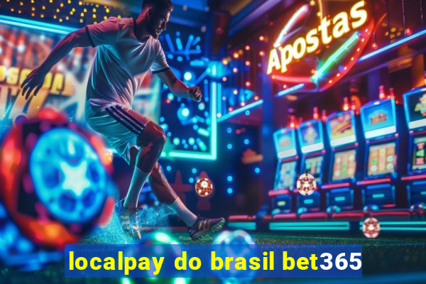 localpay do brasil bet365